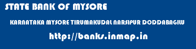 STATE BANK OF MYSORE  KARNATAKA MYSORE TIRUMAKUDAL NARSIPUR DODDABAGILU  banks information 